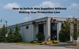 How to Switch Wax Suppliers Without Risking Your Production Line