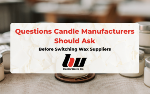 Questions Candle Manufacturers Should Ask Before Switching Wax Suppliers